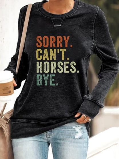 Women's Sorry Can't Horses Bye Print Sweatshirt