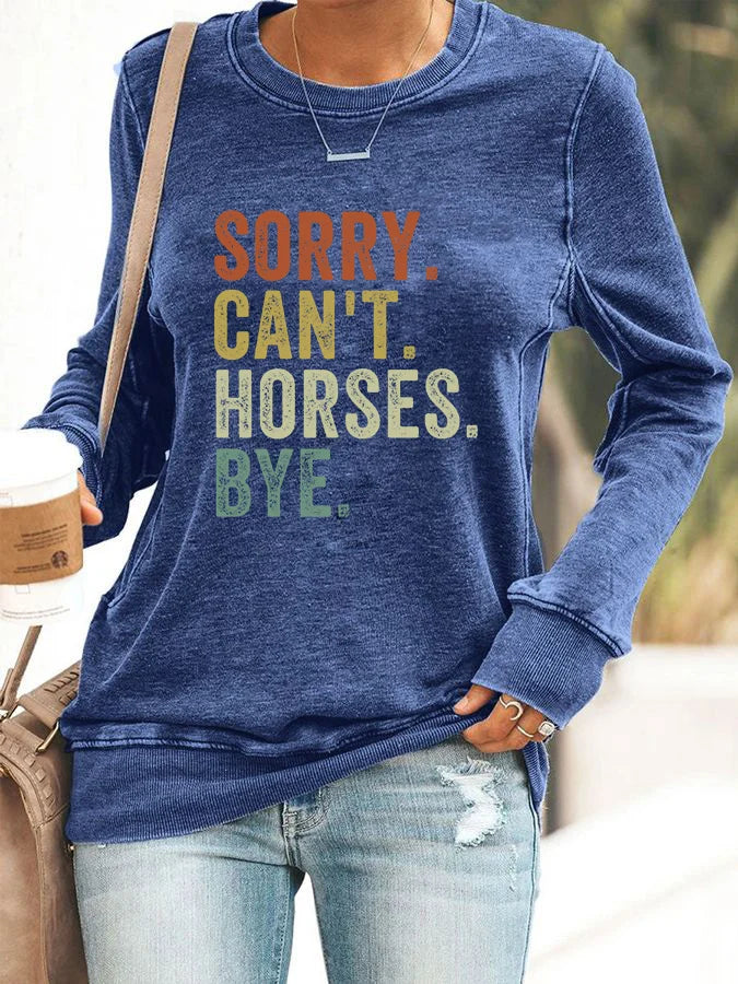 Women's Sorry Can't Horses Bye Print Sweatshirt